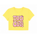 "Too Cute" Pink Bubble Letter Yellow Crop Top