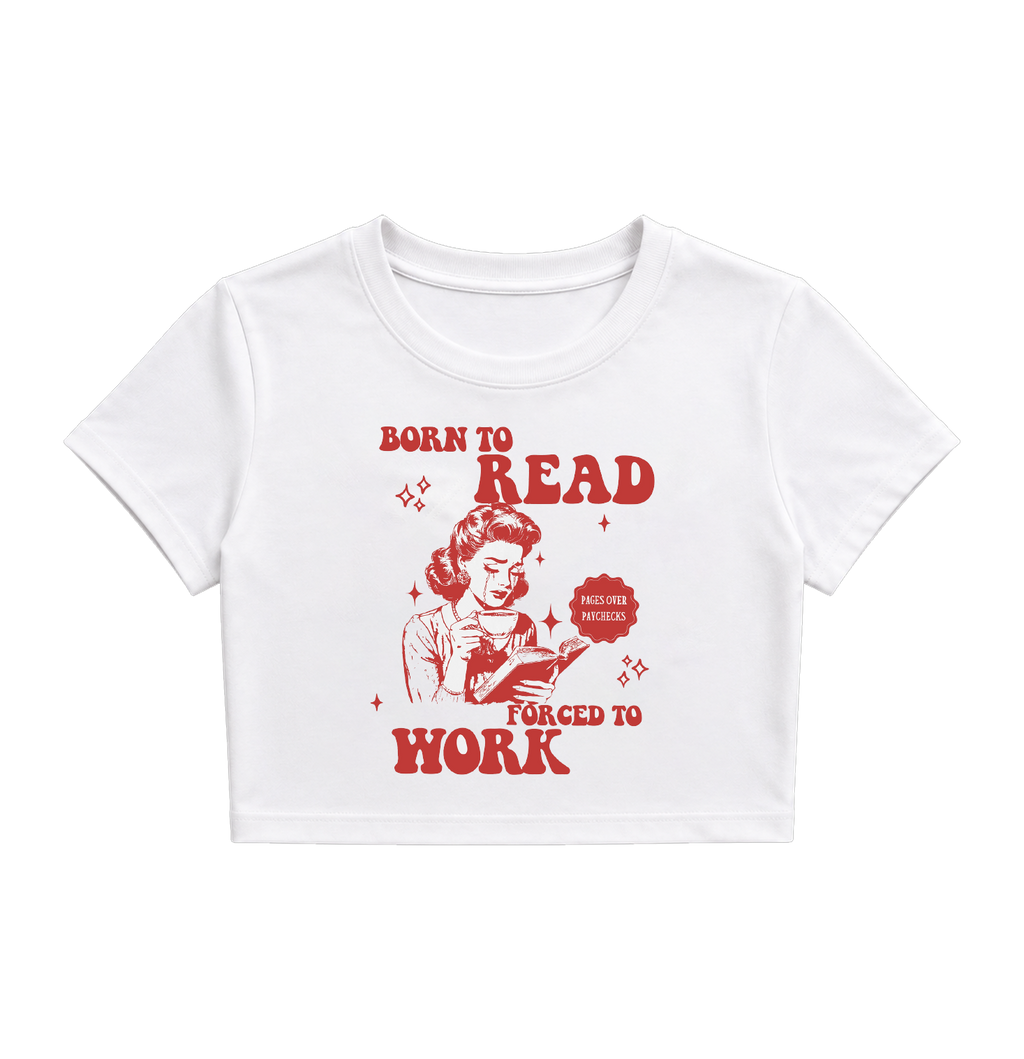 Born to Read Forced to Work Crop Top - White Funny Graphic Tee