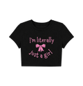 I'm Literally Just a Girl Printed Crop Top