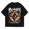 Mentality "Don't Be Afraid" Graphic T-Shirt – Black Oversized Streetwear Tee