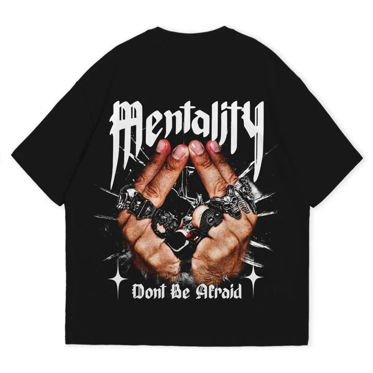 Mentality "Don't Be Afraid" Graphic T-Shirt – Black Oversized Streetwear Tee